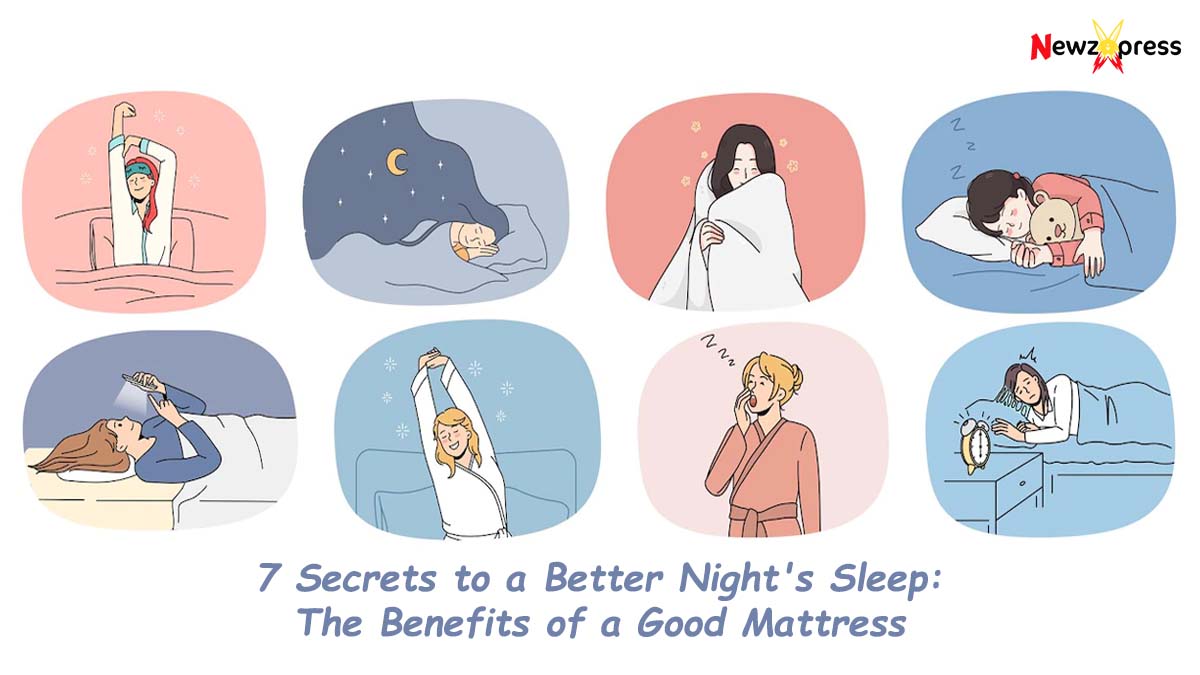7 Secrets to a Better Night’s Sleep: The Benefits of a Good Mattress