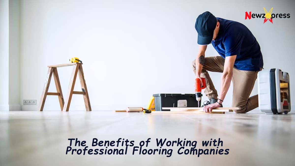 Benefits of Working with Professional Flooring Companies