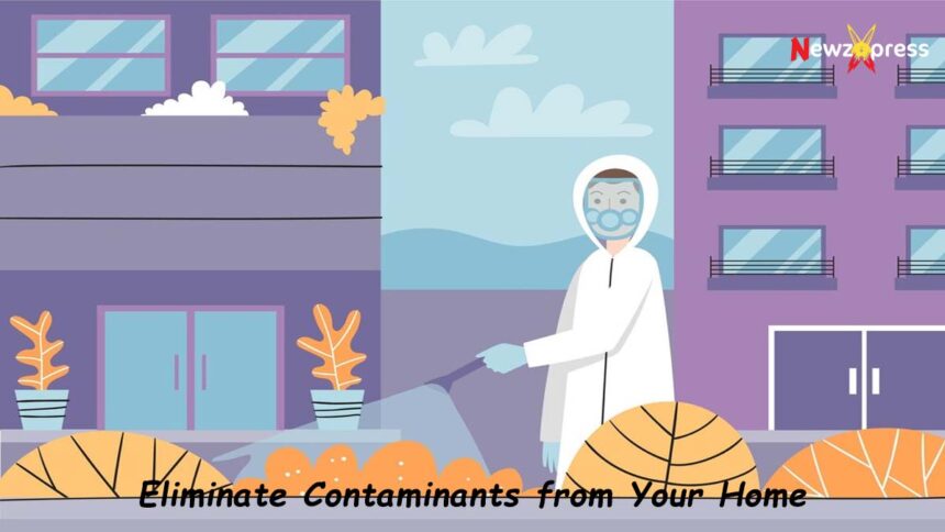 Eliminate Contaminants from Your Home
