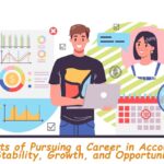 Benefits of Pursuing a Career in Accounting