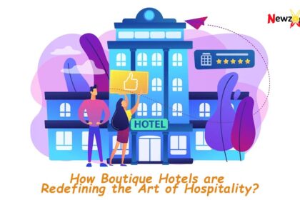 How Boutique Hotels are Redefining the Art of Hospitality?