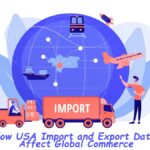 How USA Import and Export Data Affect Global Commerce