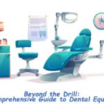 A Comprehensive Guide to Dental Equipment