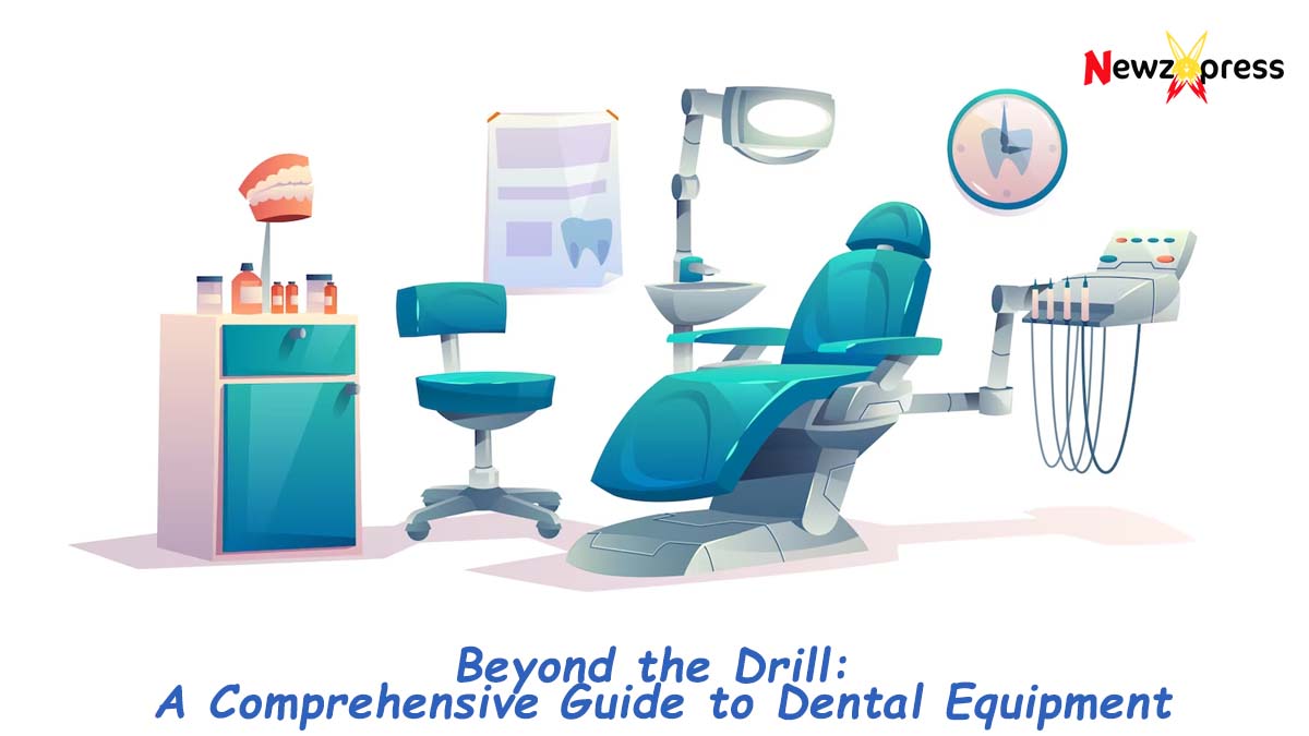 Beyond the Drill: A Comprehensive Guide to Dental Equipment