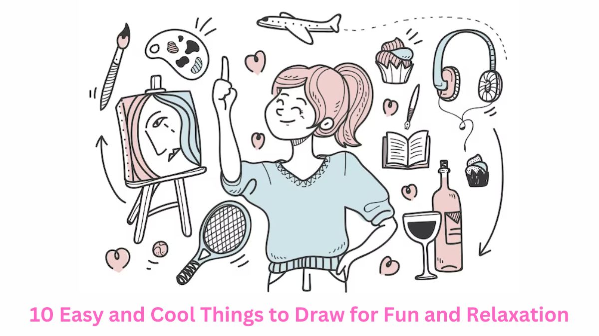 40 Easy Things to Draw When You're Bored!