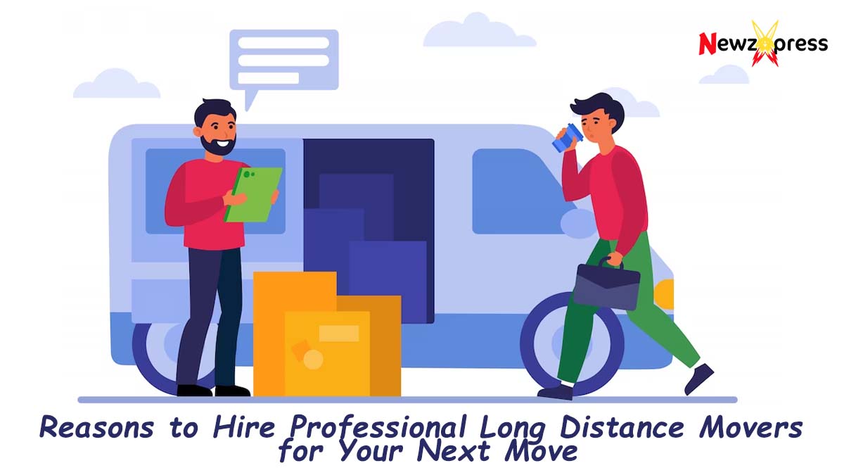 Reasons to Hire Professional Long Distance Movers