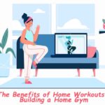 The Benefits of Home Workouts