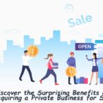 Benefits of Acquiring a Private Business for Sale