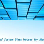Benefits of Custom Glass Houses for Modern Living