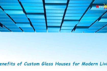 Benefits of Custom Glass Houses for Modern Living