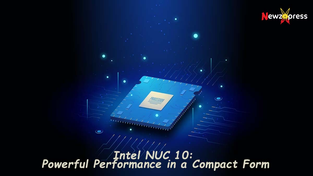 Intel NUC 10: Powerful Performance in a Compact Form