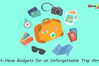 Must-Have Gadgets for an Unforgettable Trip Abroad