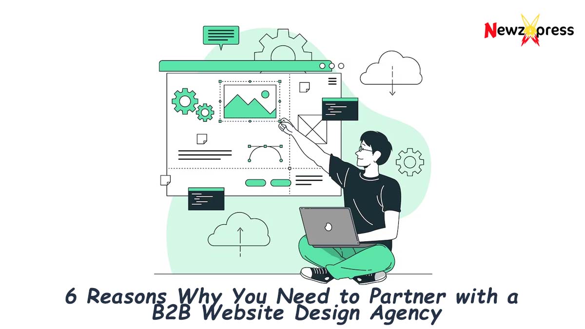 Why You Need to Partner with a B2B Website Design Agency