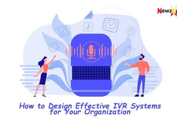 How to Design Effective IVR Systems for Your Organization