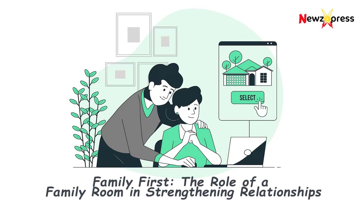 Family First: The Role of a Family Room in Strengthening Relationships
