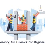 Masonry 101: Basics for Beginners