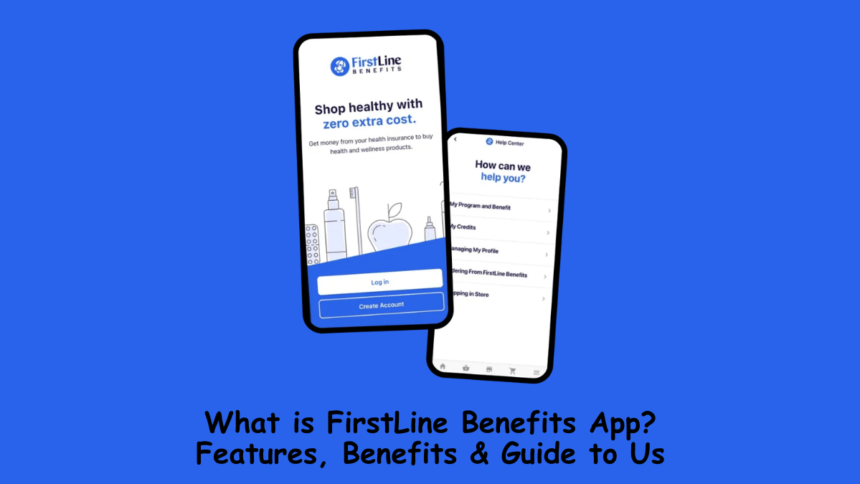 What is FirstLine Benefits App?