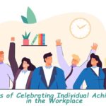 Benefits of Celebrating Individual Achievement in the Workplace