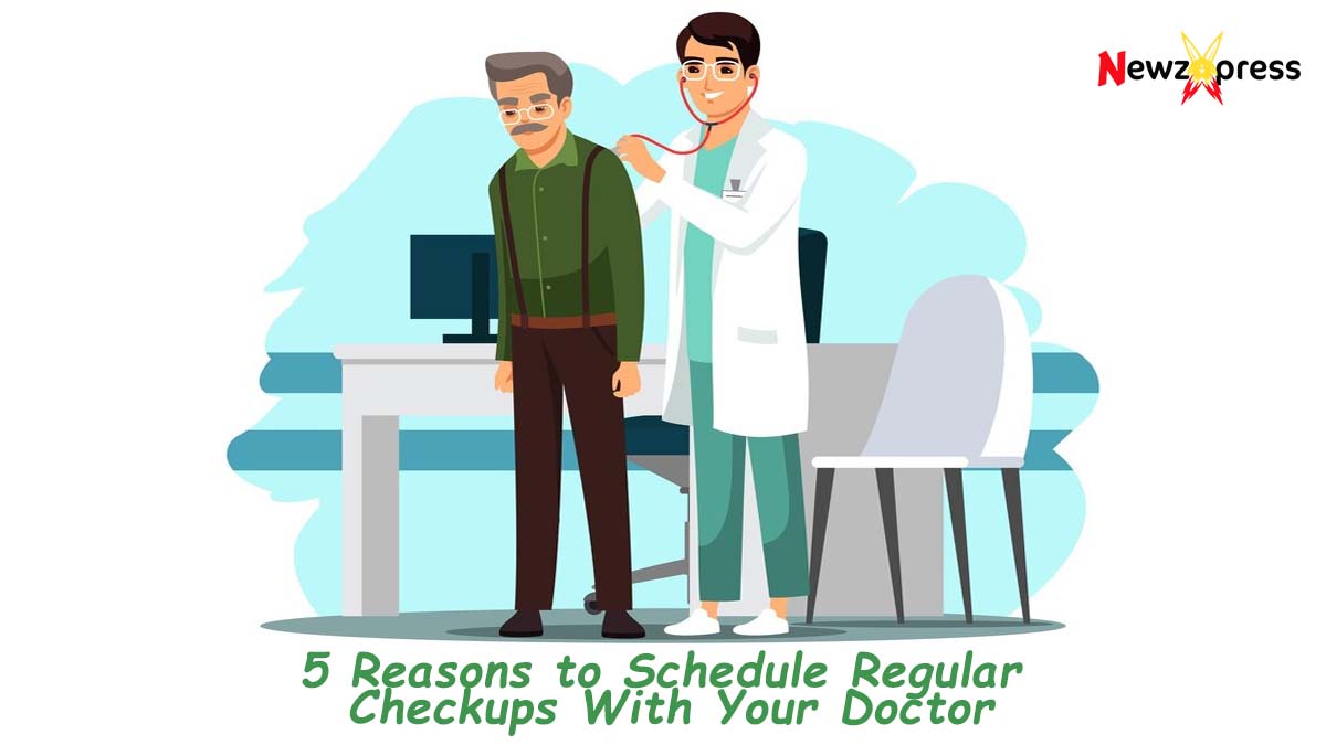 5 Reasons to Schedule Regular Checkups With Your Doctor